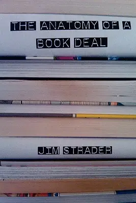 Anatomie d'un contrat de livre : Négocier un contrat de livre (avec modèle de contrat de livre) - Anatomy of a Book Deal: Negotiating a Book Contract (Includes Book Deal Template)