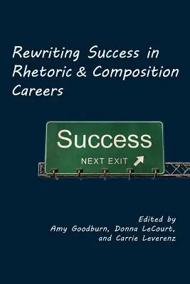 Réécrire le succès dans les carrières de rhétorique et de composition - Rewriting Success in Rhetoric and Composition Careers