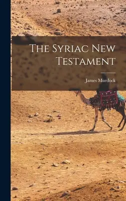 Le Nouveau Testament Syriaque - The Syriac New Testament