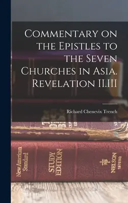 Commentaire des épîtres aux sept Églises d'Asie. Apocalypse II.III - Commentary on the Epistles to the Seven Churches in Asia. Revelation II.III