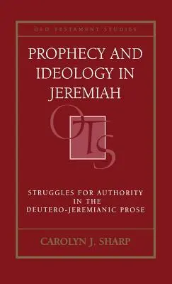 Prophétie et idéologie dans Jérémie - Prophecy and Ideology in Jeremiah