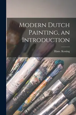 Introduction à la peinture hollandaise moderne - Modern Dutch Painting, an Introduction