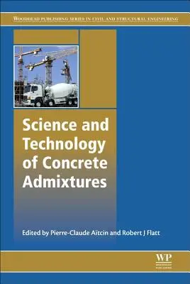 Science et technologie des adjuvants pour béton - Science and Technology of Concrete Admixtures