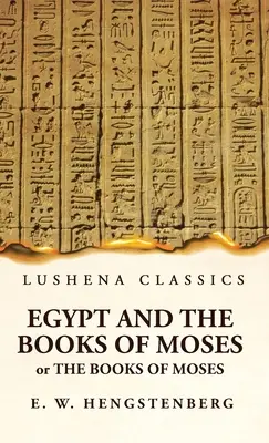L'Égypte et les livres de Moïse ou les livres de Moïse, illustrés par les monuments d'Égypte - Egypt and the Books of Moses Or the Books of Moses; Illustrated by the Monuments of Egypt