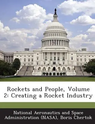 Les fusées et les hommes, volume 2 : La création d'une industrie des fusées - Rockets and People, Volume 2: Creating a Rocket Industry