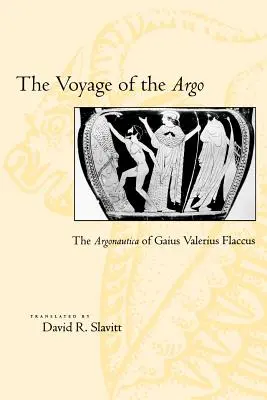 Le voyage de l'Argo : L'Argonautique de Gaius Valerius Flaccus - The Voyage of the Argo: The Argonautica of Gaius Valerius Flaccus