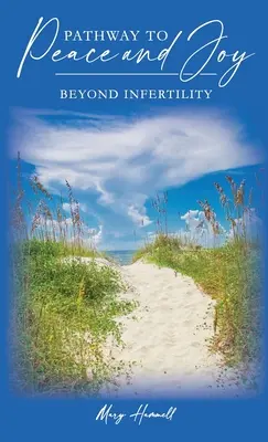 Le chemin de la paix et de la joie au-delà de l'infertilité - Pathway to Peace and Joy Beyond Infertility
