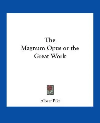 Le Magnum Opus ou le Grand Œuvre - The Magnum Opus or the Great Work