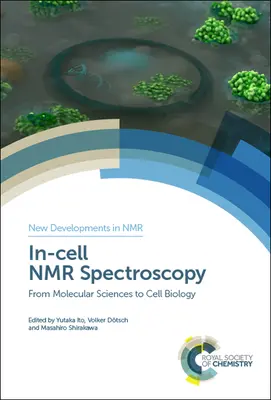 Spectroscopie RMN à l'intérieur des cellules : Des sciences moléculaires à la biologie cellulaire - In-Cell NMR Spectroscopy: From Molecular Sciences to Cell Biology