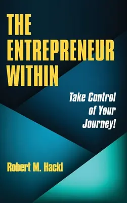 L'entrepreneur qui sommeille en vous : Prenez le contrôle de votre parcours ! - The Entrepreneur Within: Take Control of Your Journey!