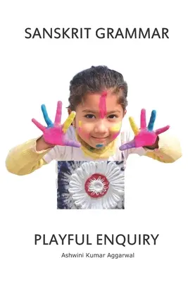 Grammaire sanskrite Enquête ludique - Sanskrit Grammar Playful Enquiry