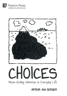 Les choix : Les dilemmes sans fin de la vie quotidienne - Choices: Never-Ending Dilemmas in Everyday Life