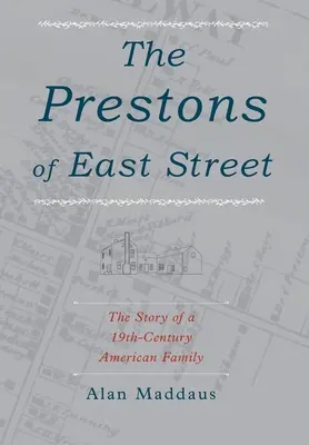 Les Preston de East Street : L'histoire d'une famille américaine du XIXe siècle - The Prestons of East Street: The Story of a 19th-Century American Family