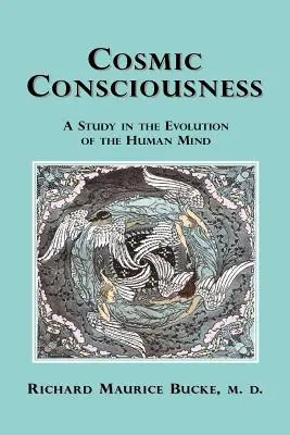 La conscience cosmique : Une étude sur l'évolution de l'esprit humain - Cosmic Consciousness: A Study in the Evolution of the Human Mind