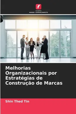 Melhorias Organizacionais por Estratgias de Construo de Marcas