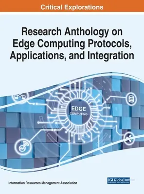 Anthologie de la recherche sur les protocoles, les applications et l'intégration de l'informatique en périphérie (Edge Computing) - Research Anthology on Edge Computing Protocols, Applications, and Integration