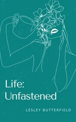 La vie : La vie : sans contrainte - Life: Unfastened