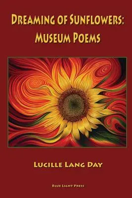 Rêver de tournesols : Poèmes du musée - Dreaming of Sunflowers: Museum Poems