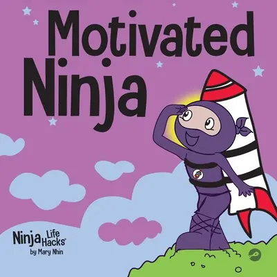 Ninja motivé : Un livre d'apprentissage social et émotionnel pour les enfants sur la motivation - Motivated Ninja: A Social, Emotional Learning Book for Kids About Motivation