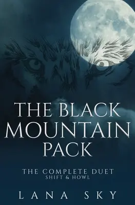 La meute de la montagne noire : Le duo complet : Shift & Howl (Une romance paranormale sombre) - The Black Mountain Pack: The Complete Duet: Shift & Howl (A Dark Paranormal Romance)