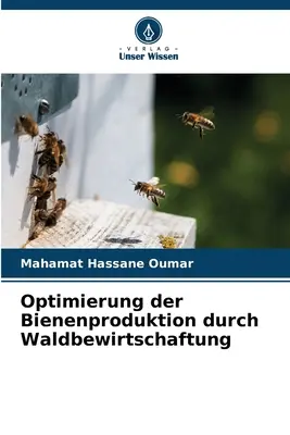 Optimisation de la production de biens par le biais de la Waldbewirtschaftung - Optimierung der Bienenproduktion durch Waldbewirtschaftung