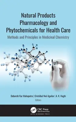 Pharmacologie des produits naturels et produits phytochimiques pour les soins de santé : Méthodes et principes de la chimie médicinale - Natural Products Pharmacology and Phytochemicals for Health Care: Methods and Principles in Medicinal Chemistry