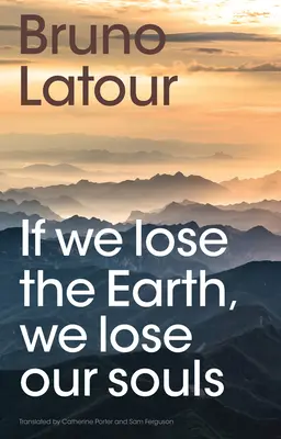 Si nous perdons la Terre, nous perdons nos âmes - If We Lose the Earth, We Lose Our Souls