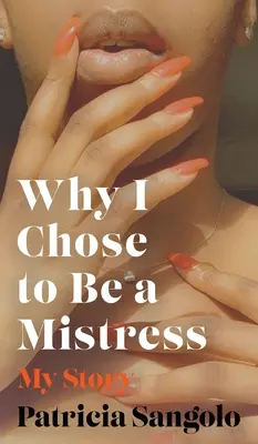 Pourquoi j'ai choisi d'être une maîtresse : Mon histoire - Why I Chose to be a Mistress: My Story