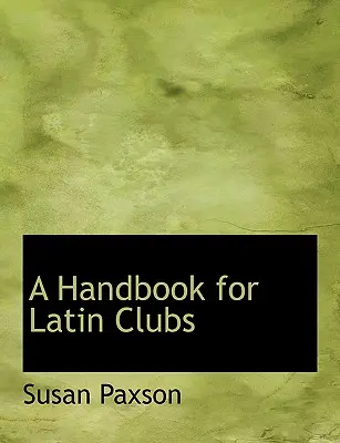 Manuel pour les clubs latins - A Handbook for Latin Clubs