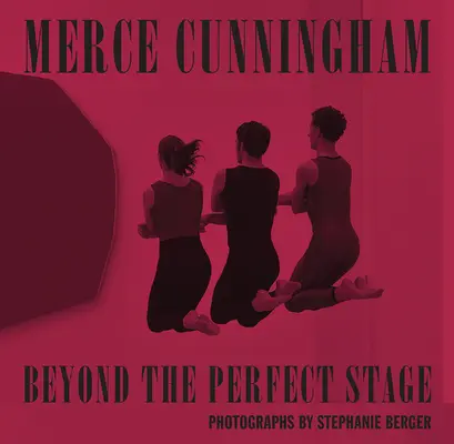 Merce Cunningham : Au-delà de la scène parfaite - Merce Cunningham: Beyond the Perfect Stage
