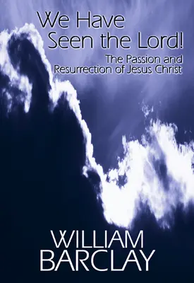 Nous avons vu le Seigneur : La passion et la résurrection de Jésus-Christ - We Have Seen the Lord: The Passion and Resurrection of Jesus Christ