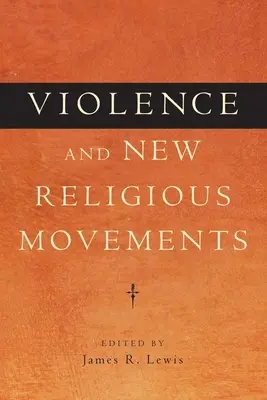 Violence et nouveaux mouvements religieux - Violence and New Religious Movements