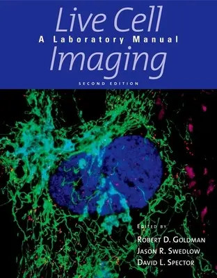 Imagerie des cellules vivantes : Manuel de laboratoire - Live Cell Imaging: A Laboratory Manual