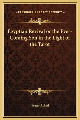 Le réveil égyptien ou le fils à venir à la lumière du Tarot - Egyptian Revival or the Ever-Coming Son in the Light of the Tarot