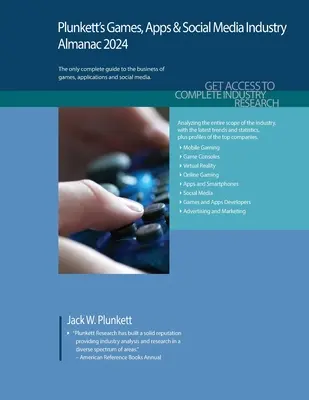 Plunkett's Games, Apps & Social Media Industry Almanac 2024 : Games, Apps & Social Media Industry Market Research, Statistics, Trends and Leading Compa - Plunkett's Games, Apps & Social Media Industry Almanac 2024: Games, Apps & Social Media Industry Market Research, Statistics, Trends and Leading Compa