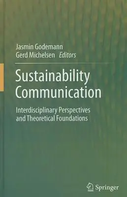 Communication sur le développement durable : Perspectives interdisciplinaires et fondements théoriques - Sustainability Communication: Interdisciplinary Perspectives and Theoretical Foundation