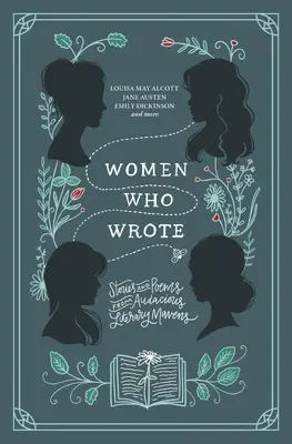 Les femmes qui ont écrit : Histoires et poèmes d'audacieuses littéraires - Women Who Wrote: Stories and Poems from Audacious Literary Mavens