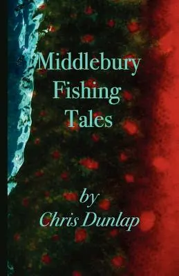 Histoires de pêche à Middlebury - Middlebury Fishing Tales