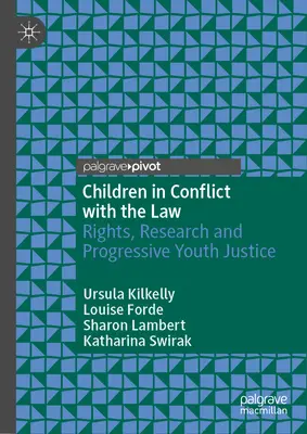 Les enfants en conflit avec la loi : Droits, recherche et justice progressiste pour la jeunesse - Children in Conflict with the Law: Rights, Research and Progressive Youth Justice