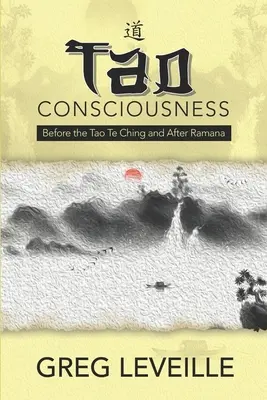 La conscience du Tao : Avant le Tao Te Ching et après Ramana - Tao Consciousness: Before the Tao Te Ching and after Ramana