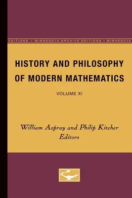 Histoire et philosophie des mathématiques modernes : Volume XI Volume 11 - History and Philosophy of Modern Mathematics: Volume XI Volume 11