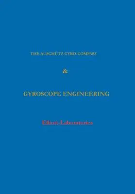 L'ingénierie du gyrocompas et du gyroscope Anschutz - The Anschutz Gyro-Compass and Gyroscope Engineering