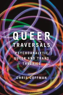 Traversées Queer : Théories psychanalytiques Queer et Trans - Queer Traversals: Psychoanalytic Queer and Trans Theories