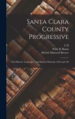 Santa Clara County Progressive : Transcription de l'histoire orale / et documents connexes, 1964 et 196 - Santa Clara County Progressive: Oral History Transcript / and Related Material, 1964 and 196