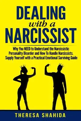 Faire face à un narcissique : Pourquoi vous devez comprendre le trouble de la personnalité narcissique et comment gérer les narcissiques. S'approvisionner en - Dealing With A Narcissist: Why You NEED To Understand The Narcissistic Personality Disorder and How To Handle Narcissists. Supply Yourself With a