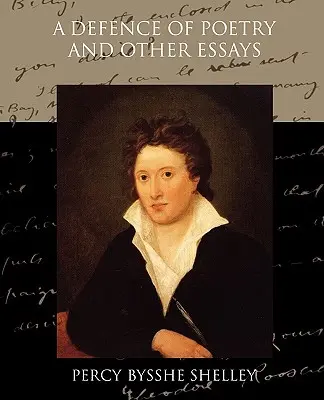 Défense de la poésie et autres essais - A Defence of Poetry and Other Essays