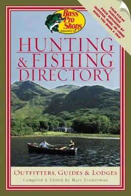 Annuaire de la chasse et de la pêche de Bass Pro Shops : Pourvoyeurs, guides et lodges - Bass Pro Shops' Hunting and Fishing Directory: Outfitters, Guides & Lodges