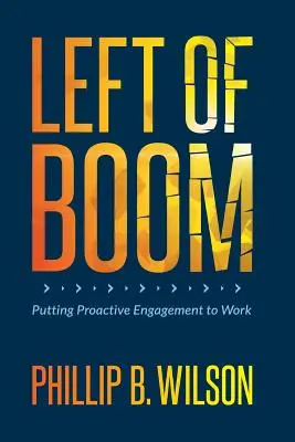 Left of Boom : Mettre l'engagement proactif à l'œuvre - Left of Boom: Putting Proactive Engagement to Work