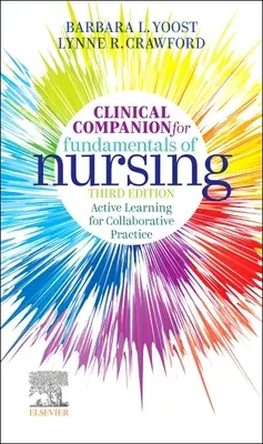 Compagnon clinique pour les principes fondamentaux des soins infirmiers - Apprentissage actif pour une pratique collaborative - Clinical Companion for Fundamentals of Nursing - Active Learning for Collaborative Practice