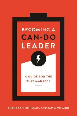 Devenir un leader capable d'agir : Un guide pour le manager occupé - Becoming a Can-Do Leader: A Guide for the Busy Manager